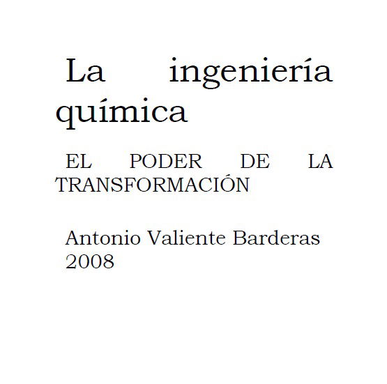 Libro Ingeniería química el poder de la transformación by Antonio