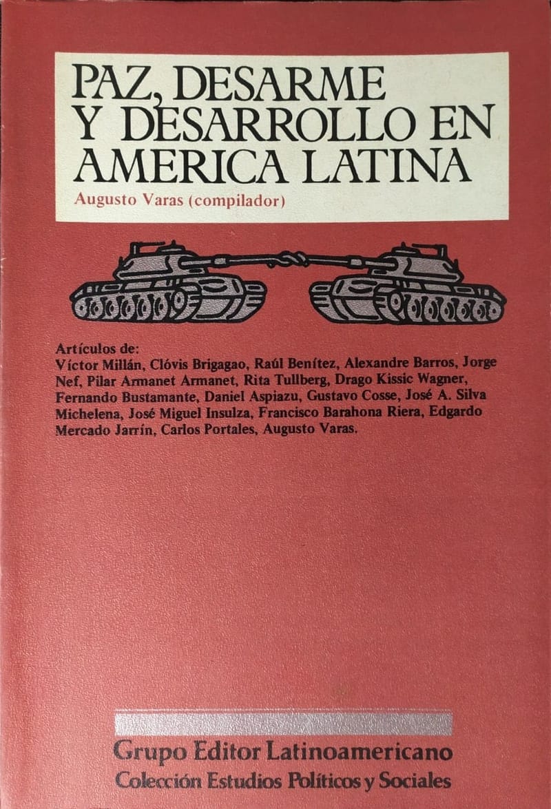 Paz Desarme Y Desarrollo En America Latina Augusto Varas Grupo