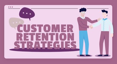 14 Amazing Customer Retention Strategies That Work