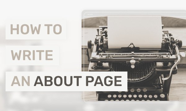 How to Write an About Us Page - Tips & Examples