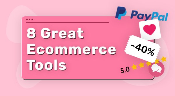 8 Great Ecommerce Tools to Engage with Customers