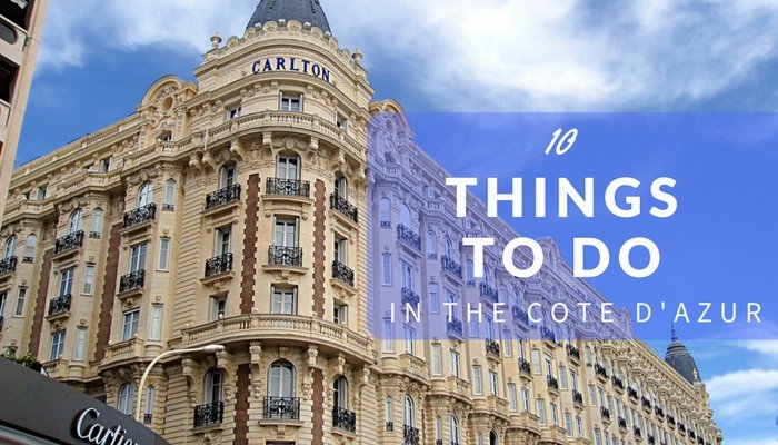 Top 10 Things To Do in the French Riviera