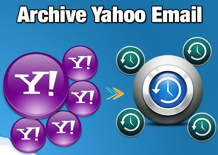 How to archive in Yahoo mail to get flawless Yahoo email archive results