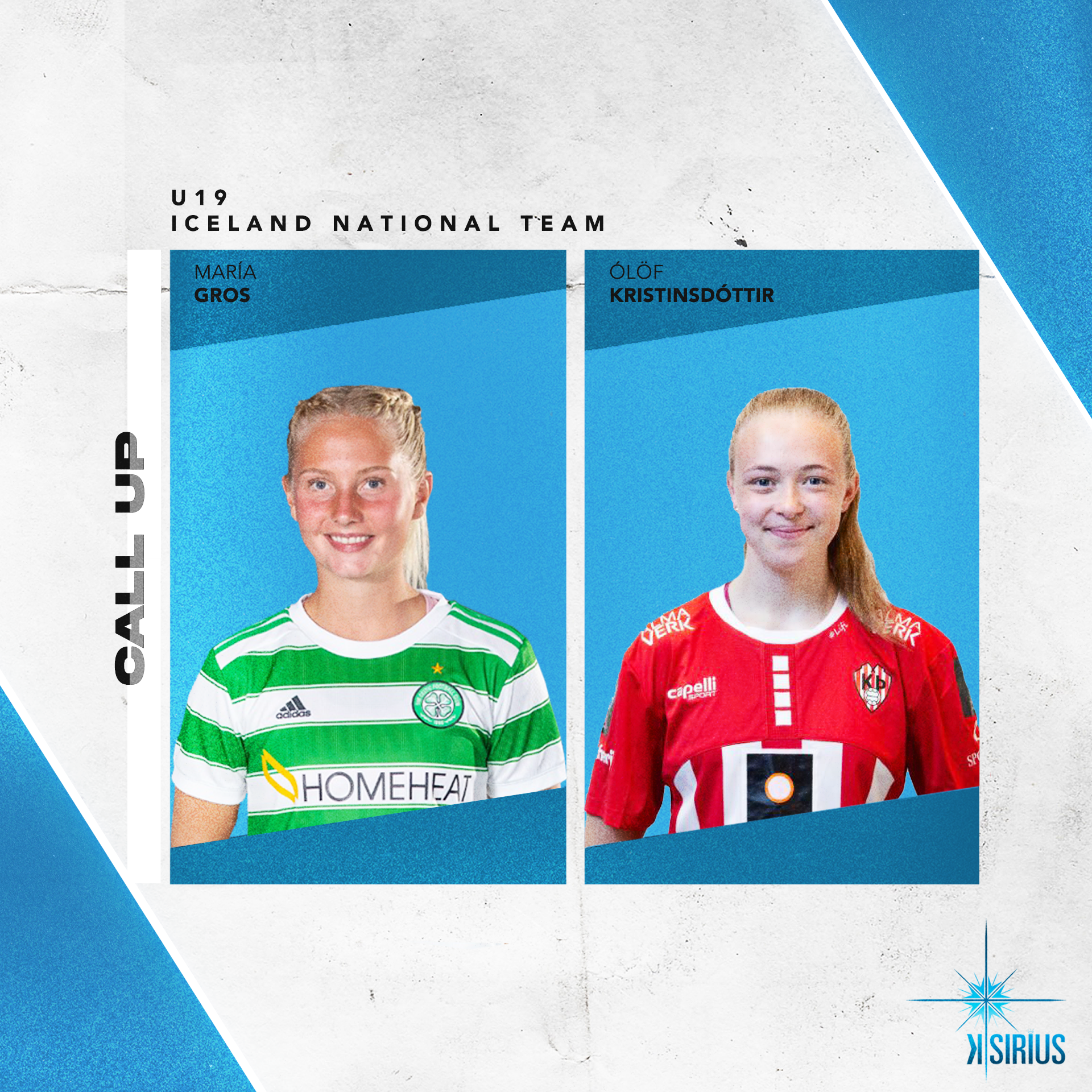 National Team: Maria Gros (Celtic F.C.) and  Ólöf Sigríður (Throttur Reykjavik)