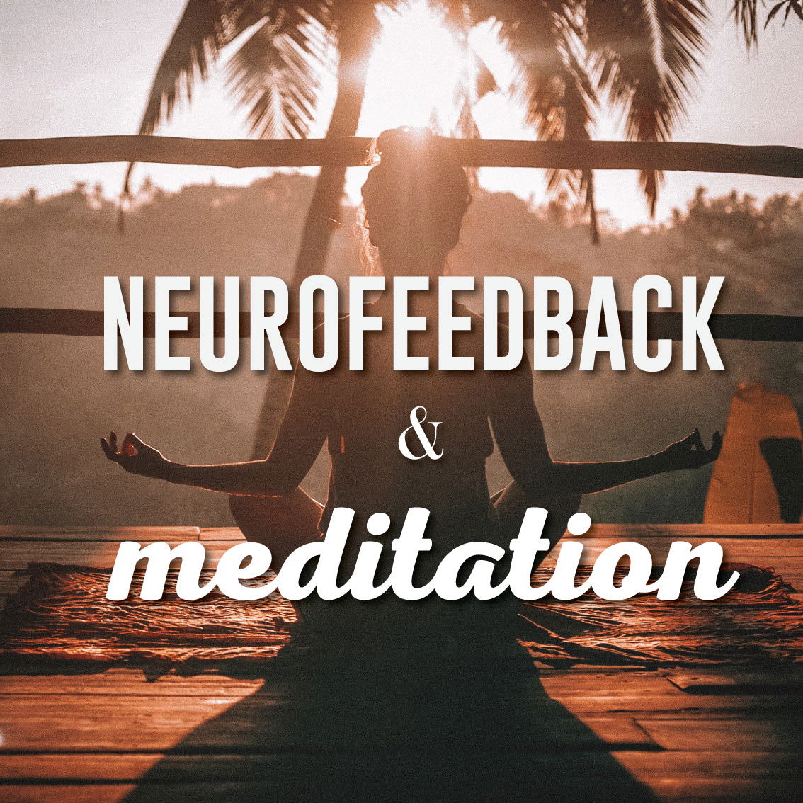Struggling with Meditation? Neurofeedback can help.
