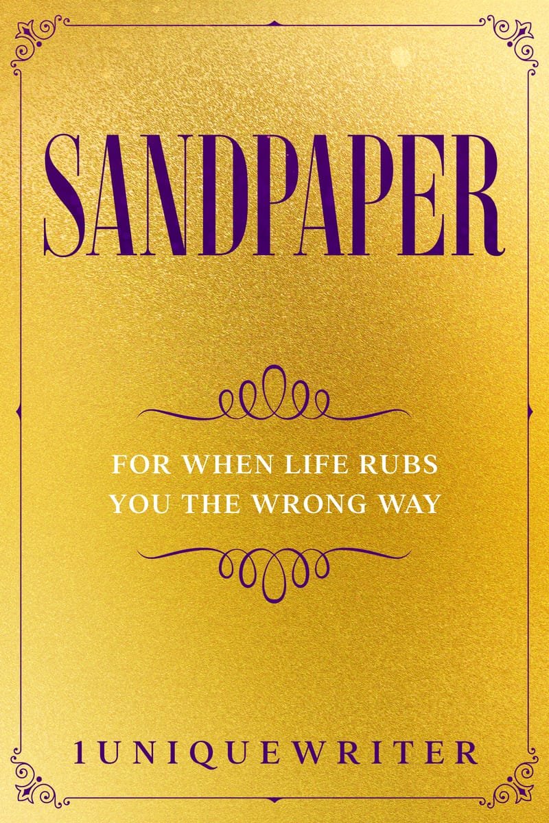 Sandpaper: For When Life Rubs You The Wrong Way