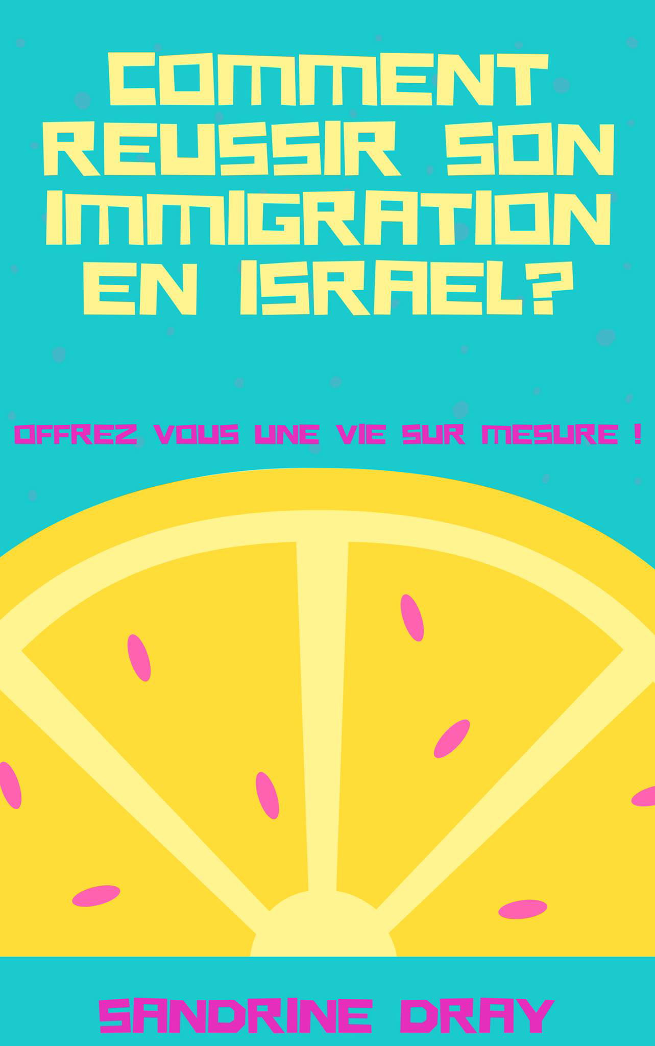 COMMENT RÉUSSIR SON IMMIGRATION EN ISRAËL