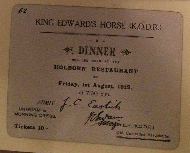 A dinner ticket from the first reunion dinner of the King Edward’s Horse held on the 1st August 1919 at the Holborn Restaurant in London named to J. C. Eastich (Darren O'Brien collection).