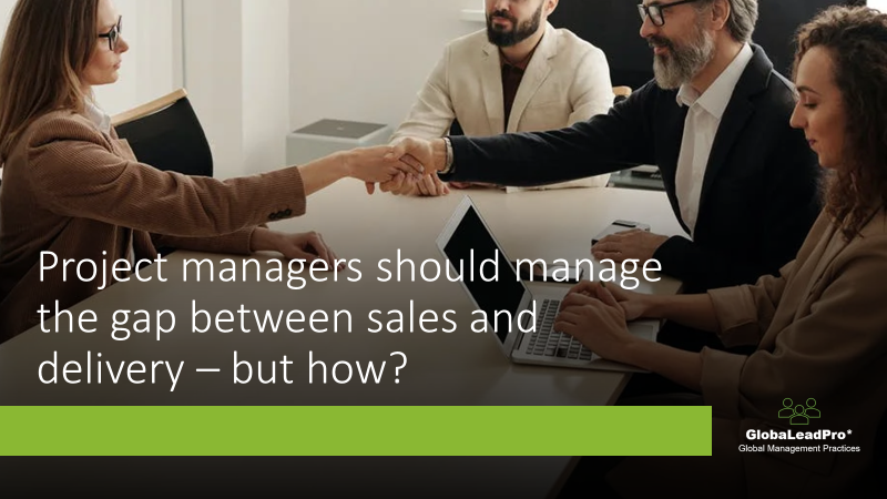 Project managers should manage the gap between sales and delivery – but how?