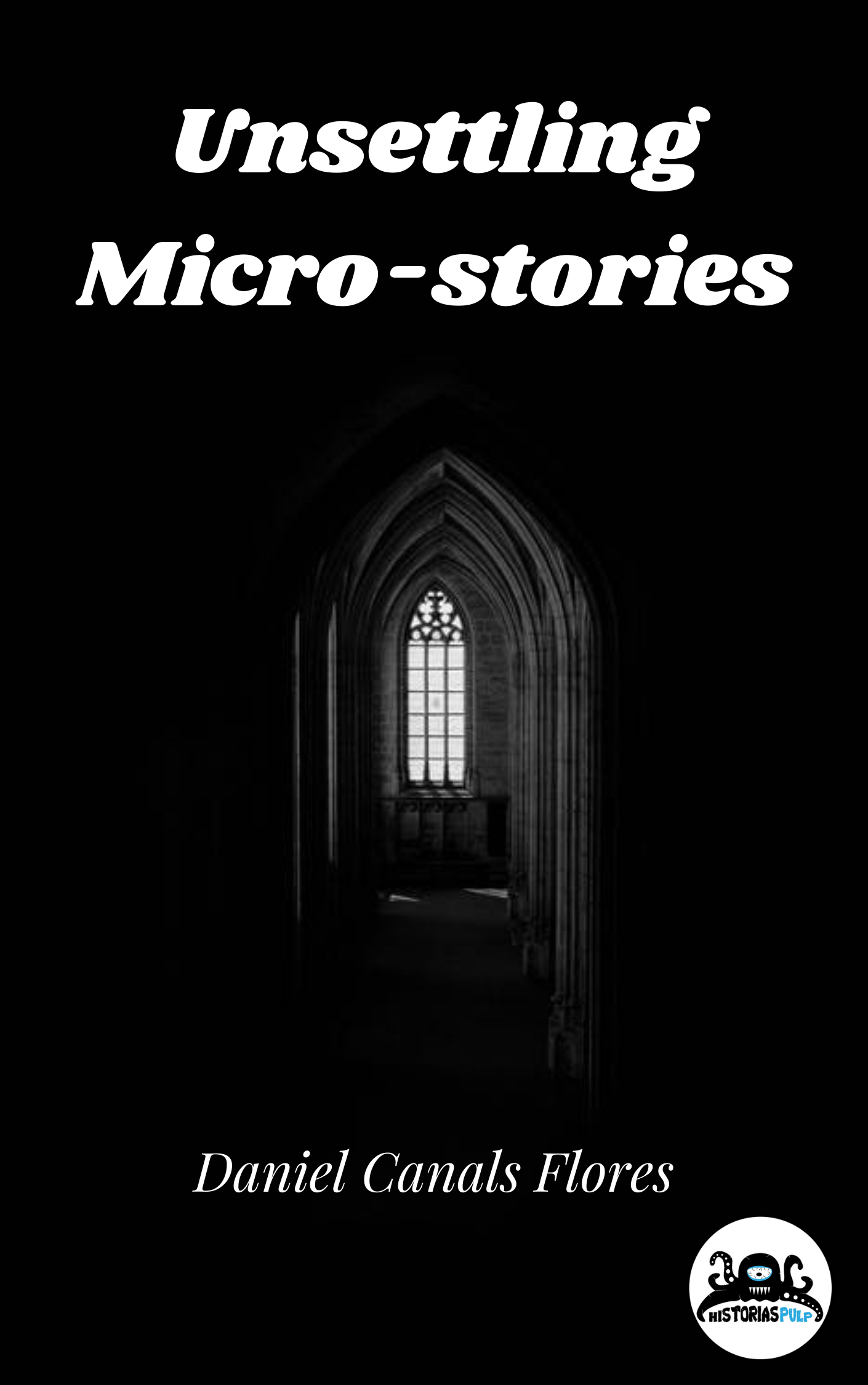 Unsettling Micro-stories, by Daniel Canals Flores