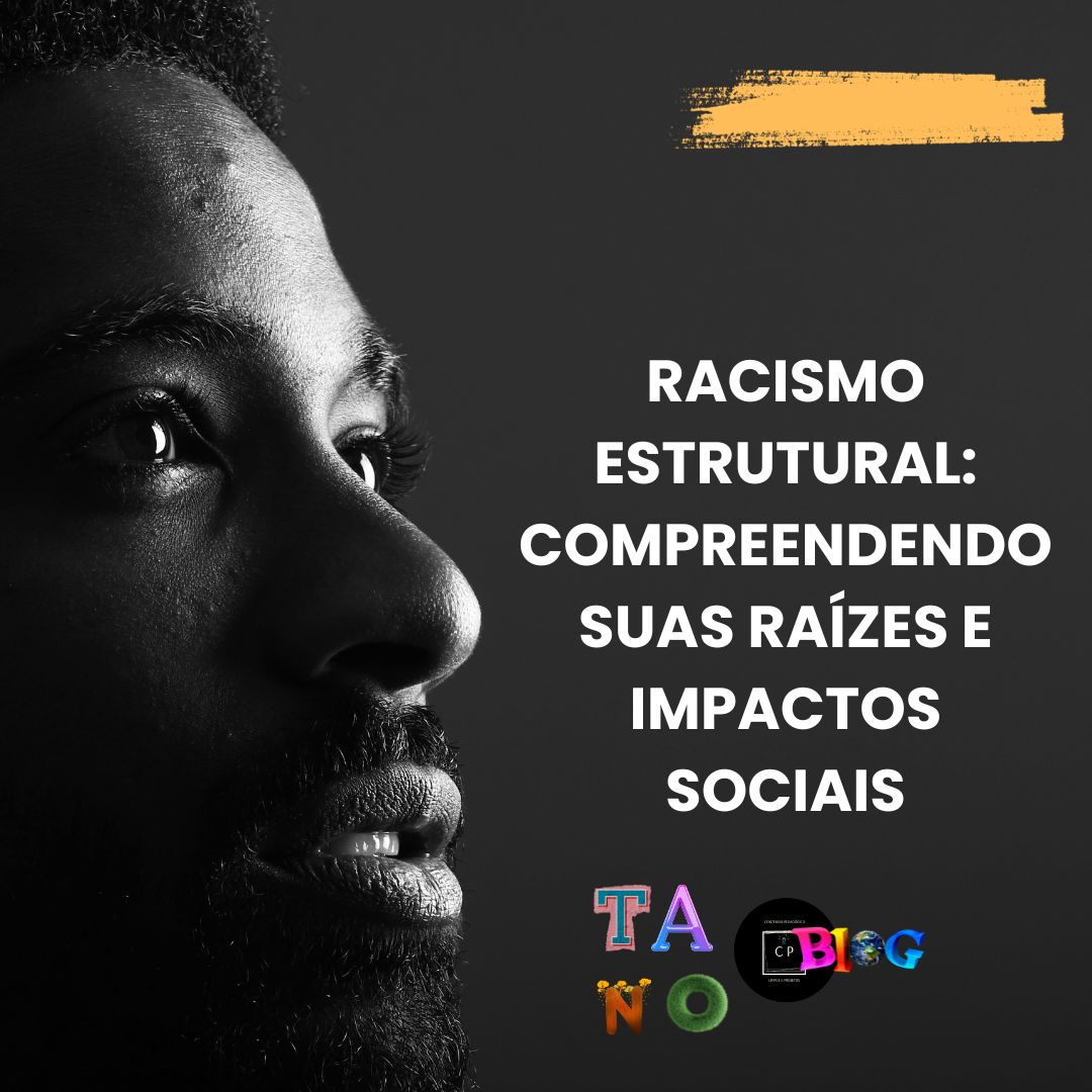 Racismo Estrutural: Compreendendo suas raízes e impactos sociais