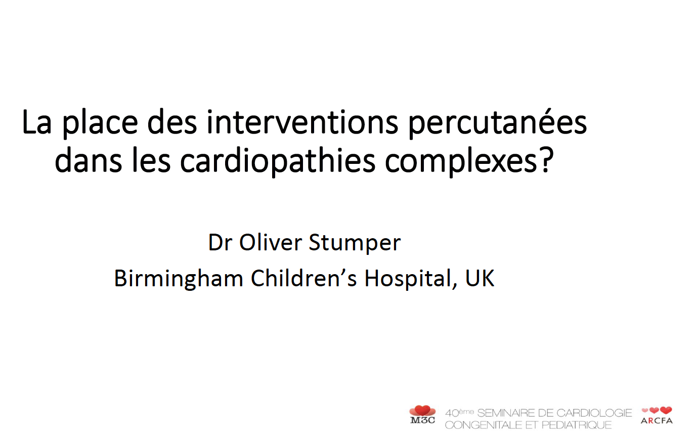 La place des interventions percutanées dans les cardiopathies complexes - Oliver Stumper