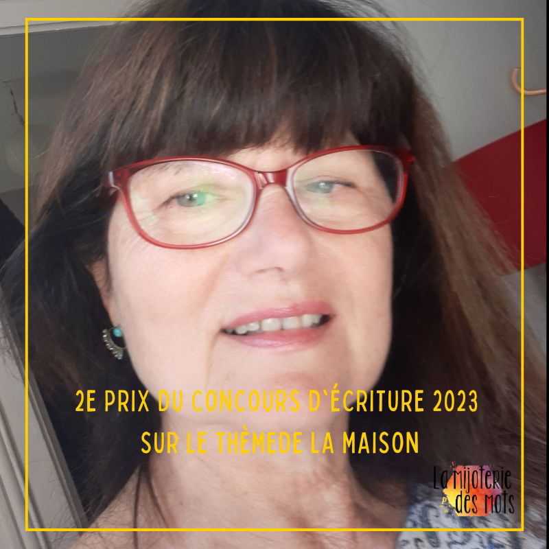 2e prix du concours d'écriture 2023 – La Maison : Marie-Catherine Dagoury