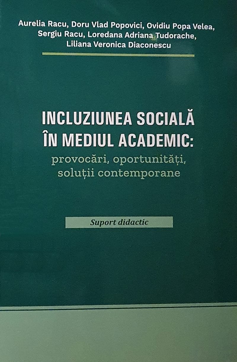 “Incluziunea socială în mediul academic: provocări, oportunităţi, soluţii contemporane“. 2006, Chişinău: Editura Pontos