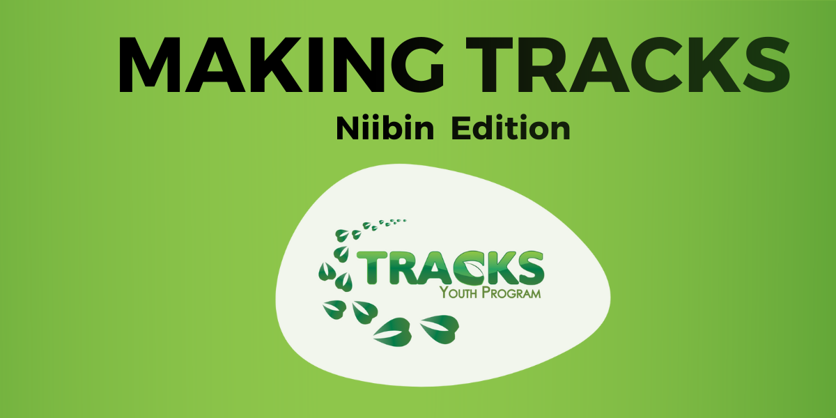 Making TRACKS Niibin Edition