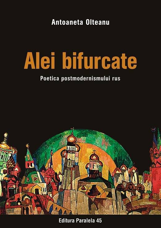 Lansare de carte „Alei bifurcate. Poetica postmodernismului rus”