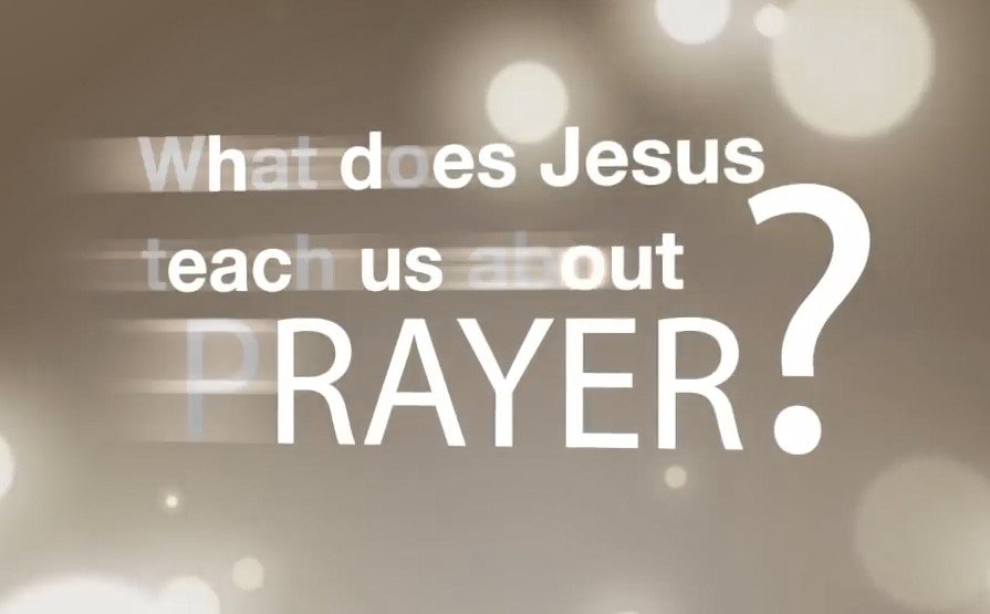 57. What Does Jesus Teach Us About Prayer?