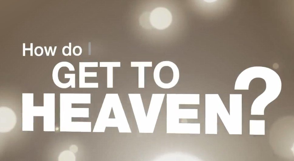 31. How Do I Get to Heaven?