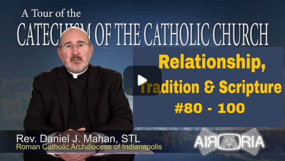 Catechism Tour #4 - Relationship, Tradition & Scripture