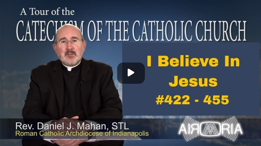 Catechism Tour #13 - I Believe In Jesus
