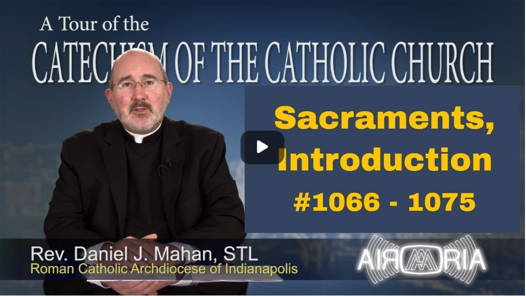 Catechism Tour #34 - Sacraments, Introduction