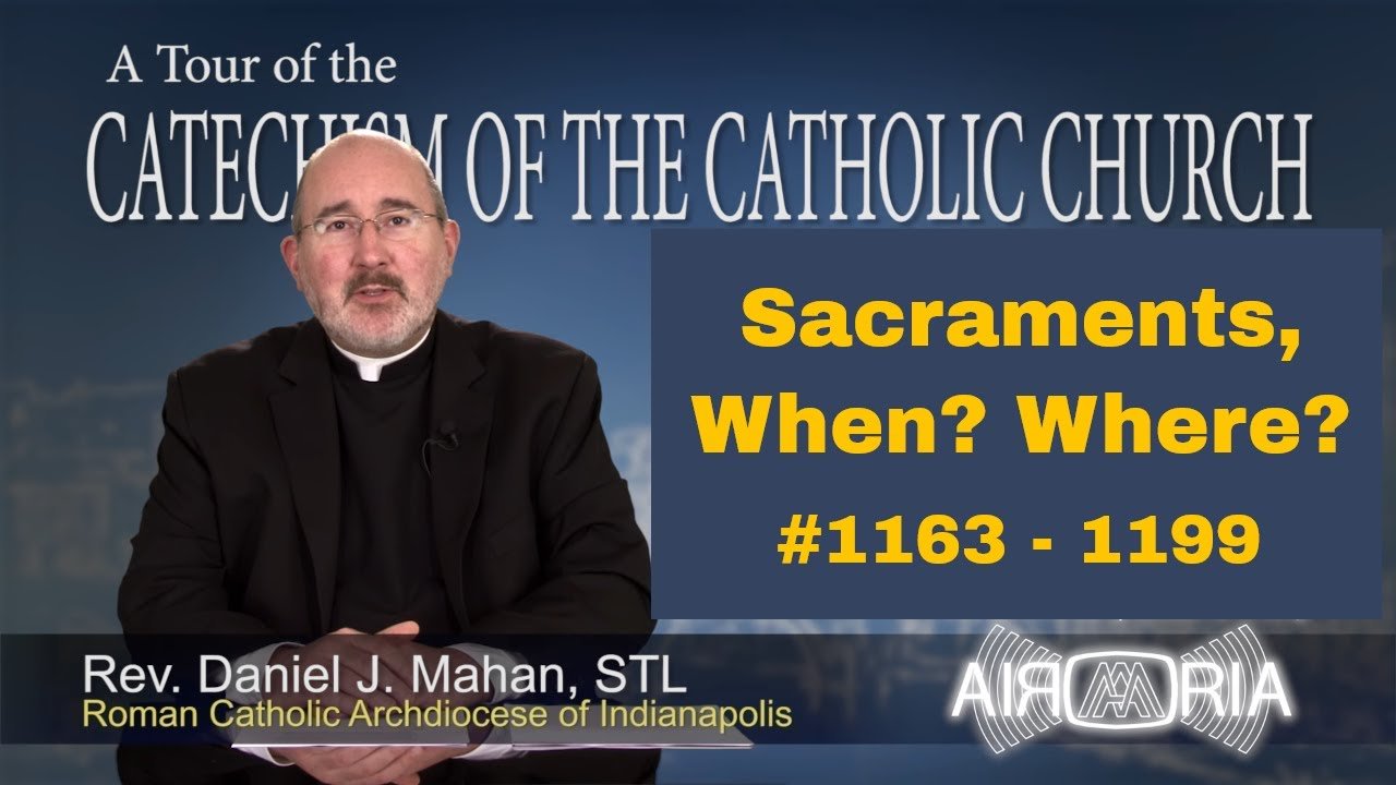 Catechism Tour #38 - Sacraments, When? Where?