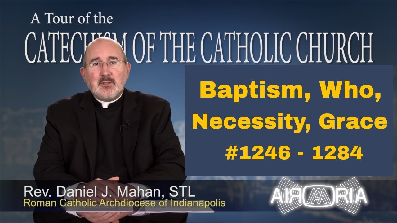 Catechism Tour #41 - Baptism, Who, Necessity, Grace