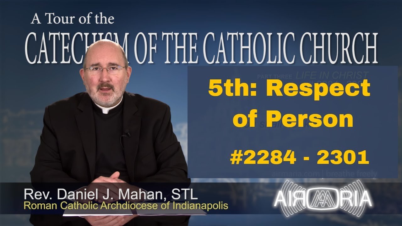 Catechism Tour #85 - 5th Commandment - Respect of Person