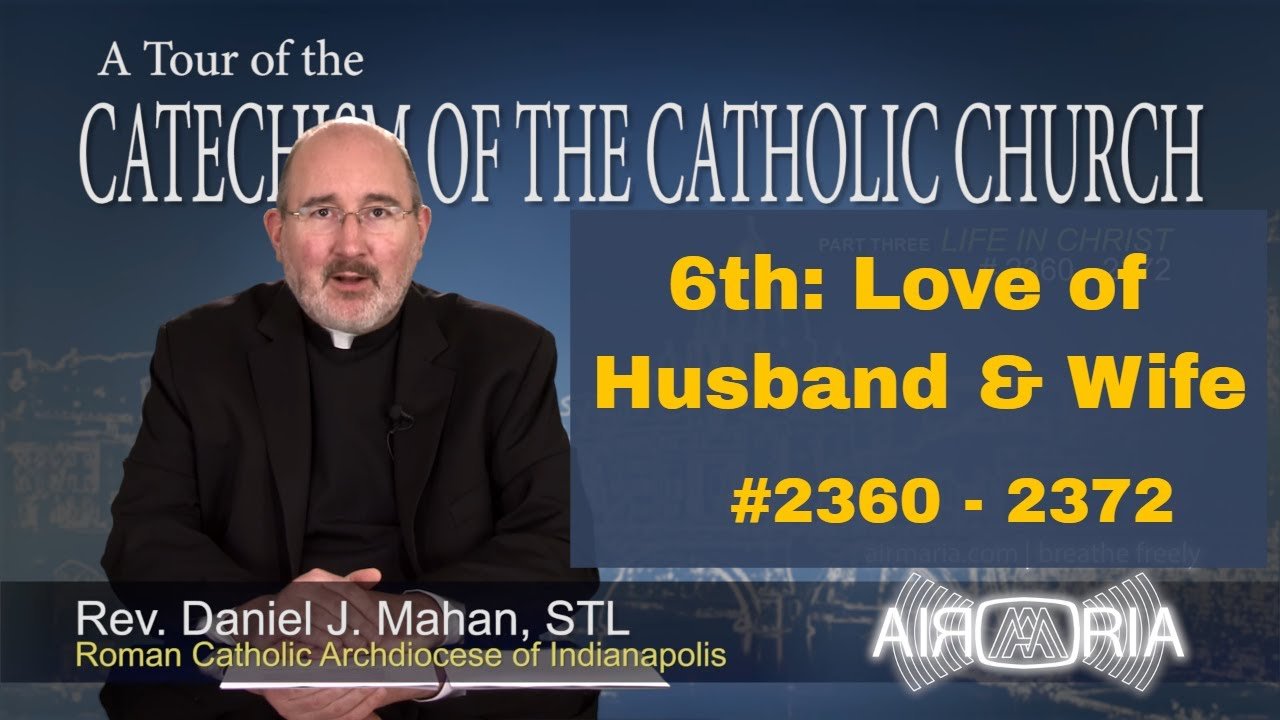 Catechism Tour #89 - 6th Commandment - Love of Husband & Wife