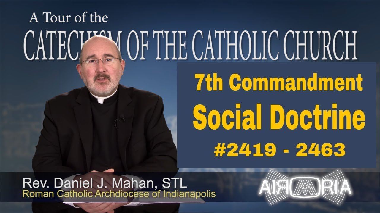 Catechism Tour #92 - 7th Commandment - Social Doctrine