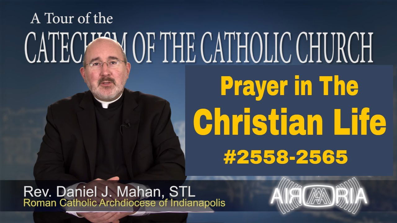 Catechism Tour #96 - Christian Prayer Life