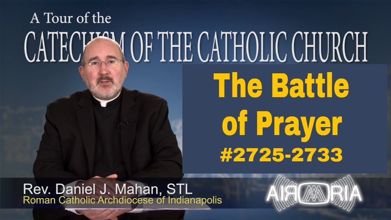 Catechism Tour #104 - The Battle of Prayer