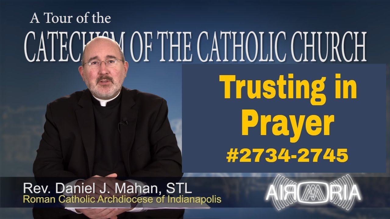 Catechism Tour #105 - Trusting in Prayer