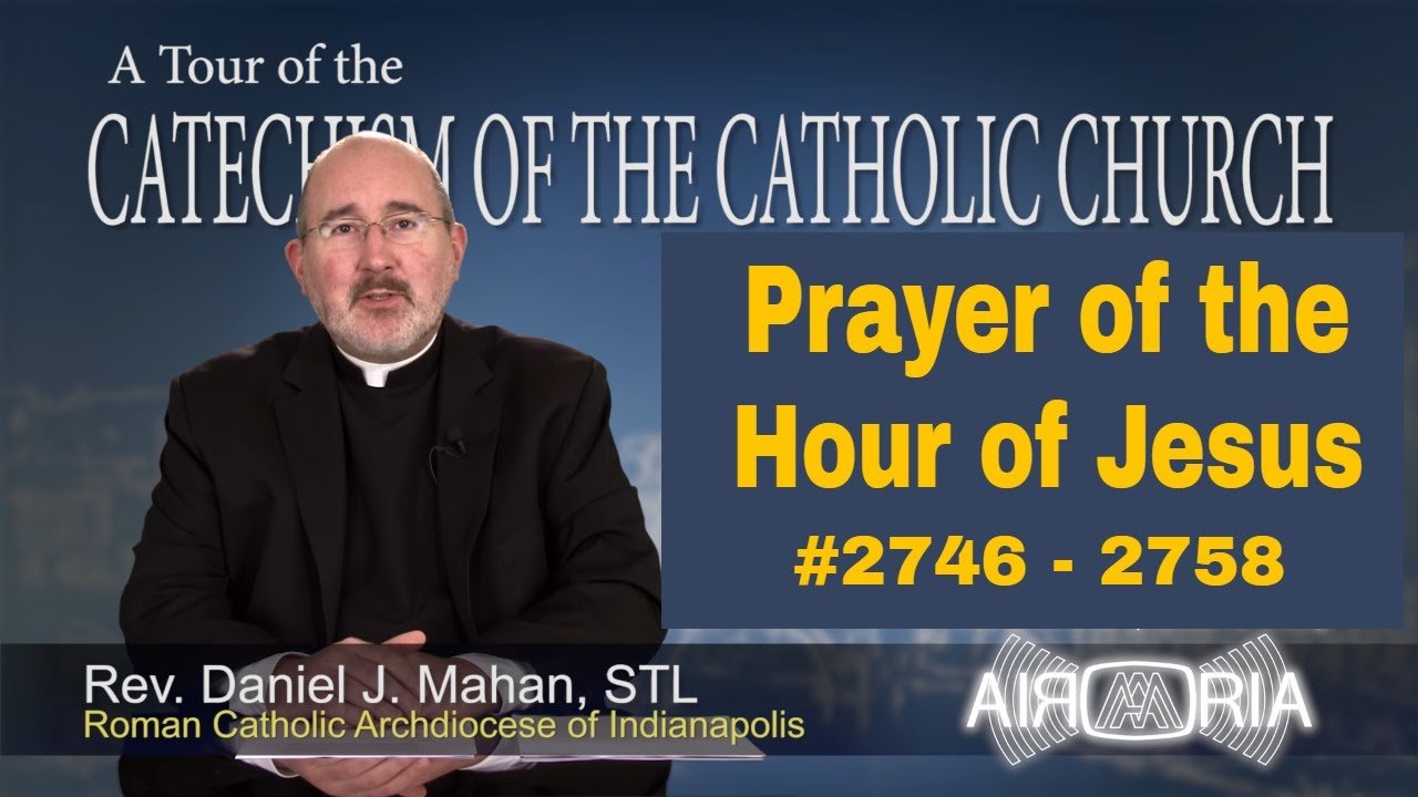 Catechism Tour #106 - Prayer of the Hour of Jesus