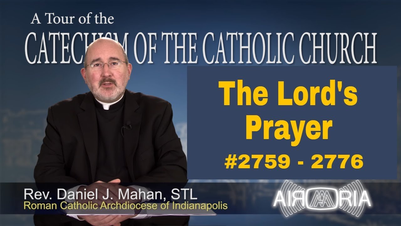 Catechism Tour #107 - The Lord's Prayer