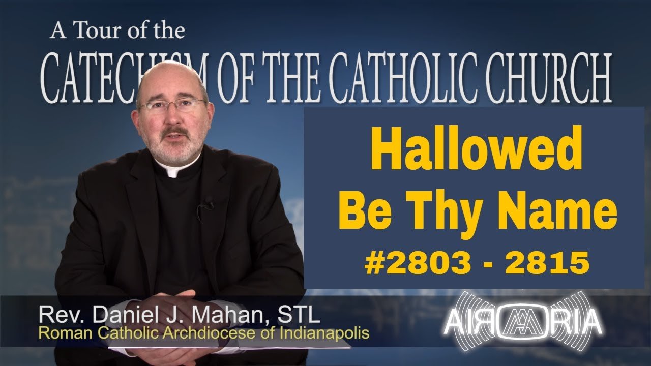 Catechism Tour #109 - Hallowed Be Thy Name