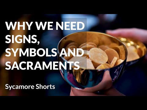 [5C] Why we need signs, symbols and sacraments