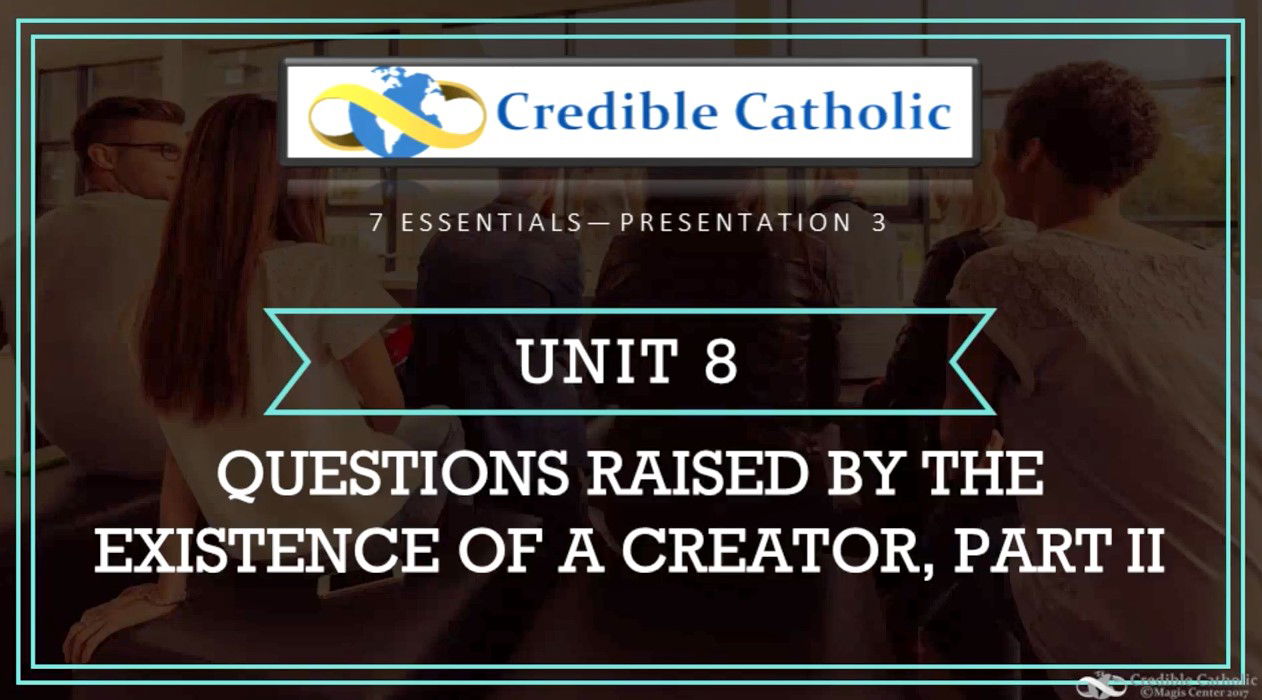 Essential 3—PHILOSOPHICAL PROOF OF GOD’S EXISTENCE (8)- Questions Raised by the Existence of a Creator, Part II