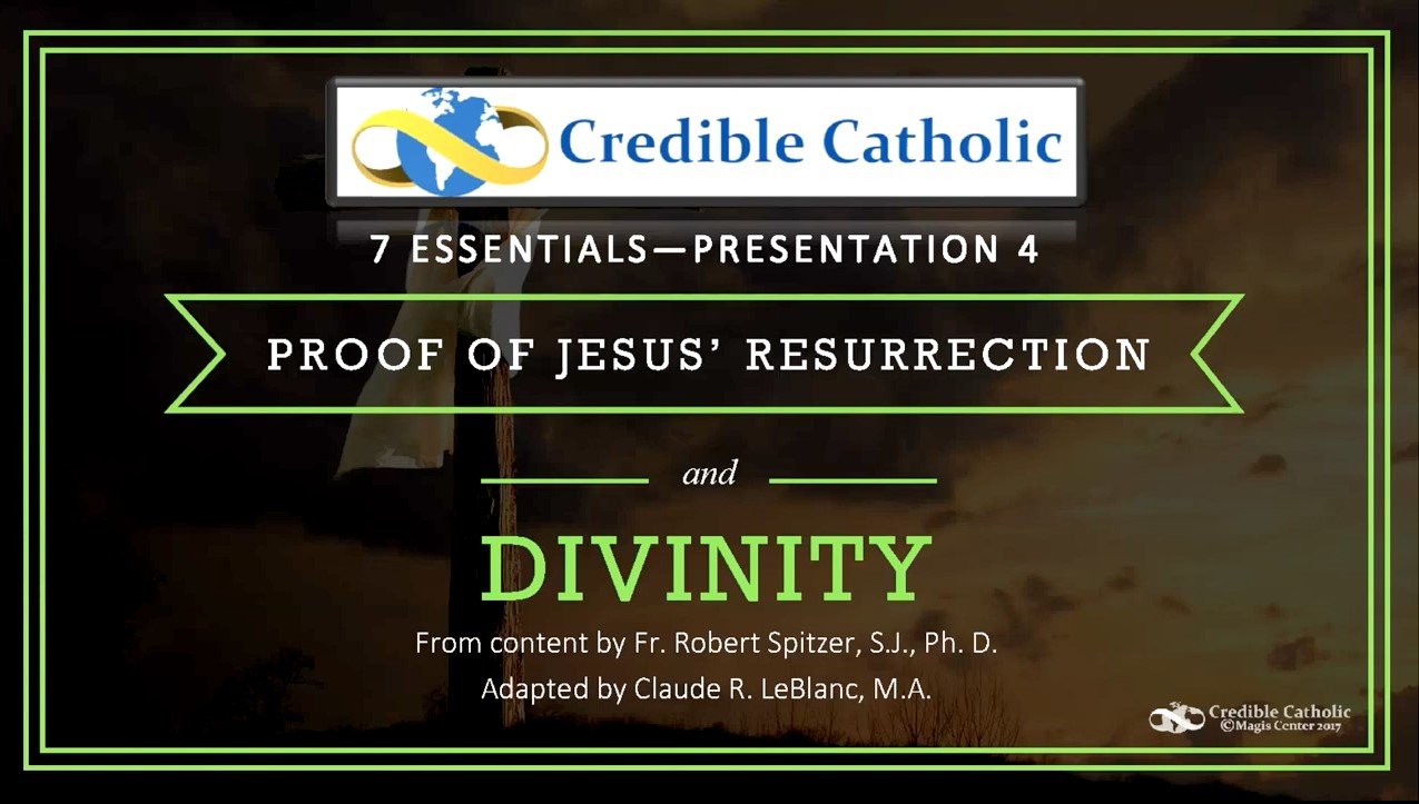 Essential 4—PROOF OF JESUS’ RESURRECTION AND DIVINITY (1)- Resurrection and Divinity
