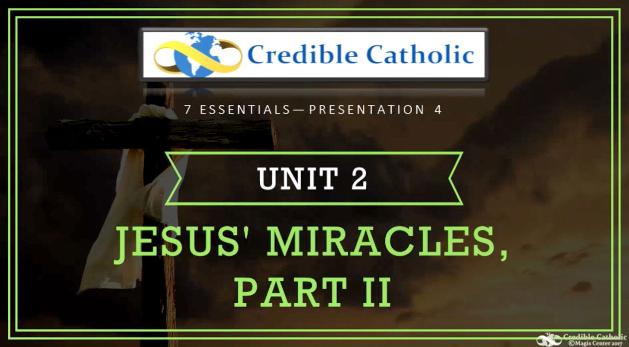 Essential 4—PROOF OF JESUS’ RESURRECTION AND DIVINITY (2)- Jesus' Miracles - Part II