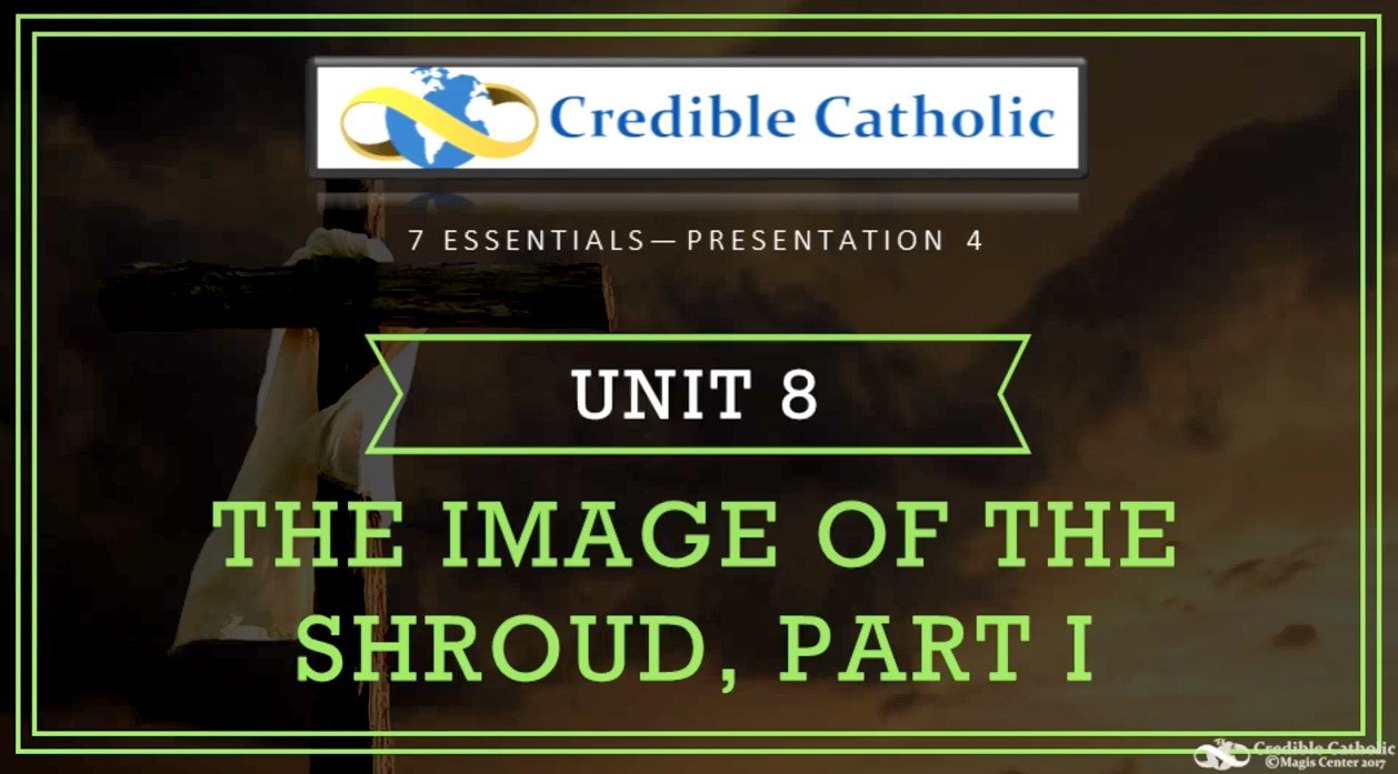 Essential 4—PROOF OF JESUS’ RESURRECTION AND DIVINITY (8)- The image of the Shroud - Part I