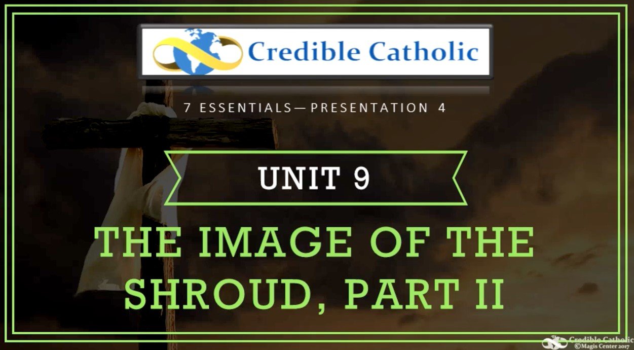 Essential 4—PROOF OF JESUS’ RESURRECTION AND DIVINITY (9)- The image of the Shroud - Part II