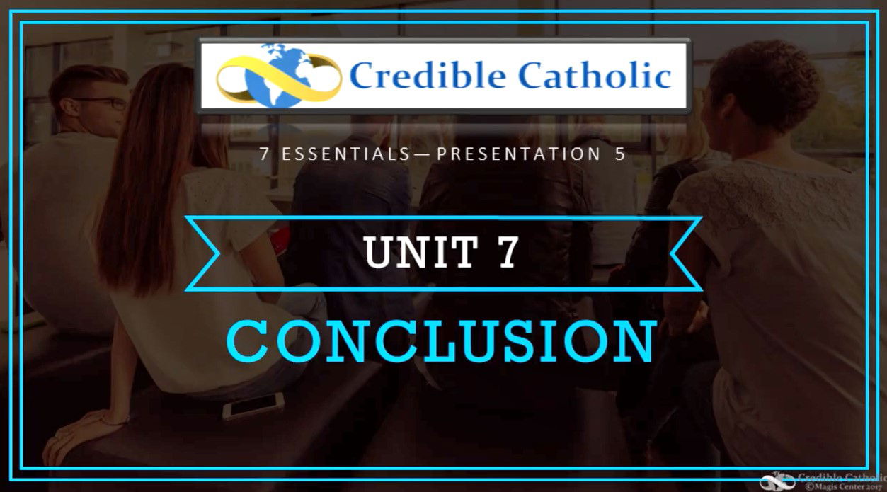 Essential 5—WHY BE CATHOLIC? (7)- Conclusion