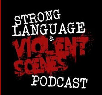 Strong Language & Violent Scenes LIVE Podcast