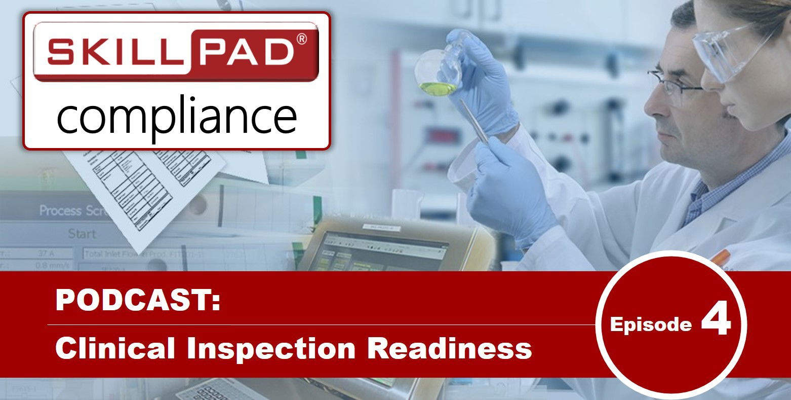 Clinical Inspection Readiness Podcast - Episode 4