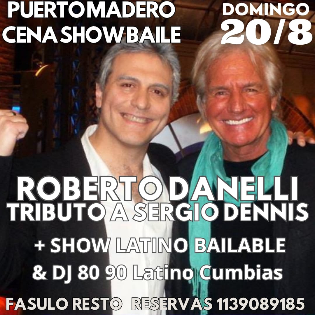 CENA SHOW TRIBUTO SERGIO DENNIS + LATINOS RETRO y ACTUAL en PUERTO MADERO