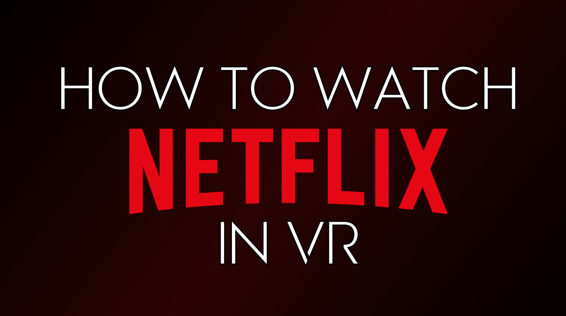 How to use Netflix VR ?