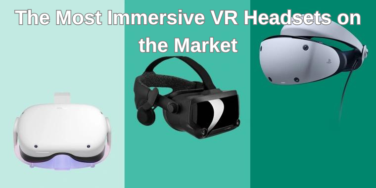 אוזניות ה-VR הסוחפות ביותר בשוק