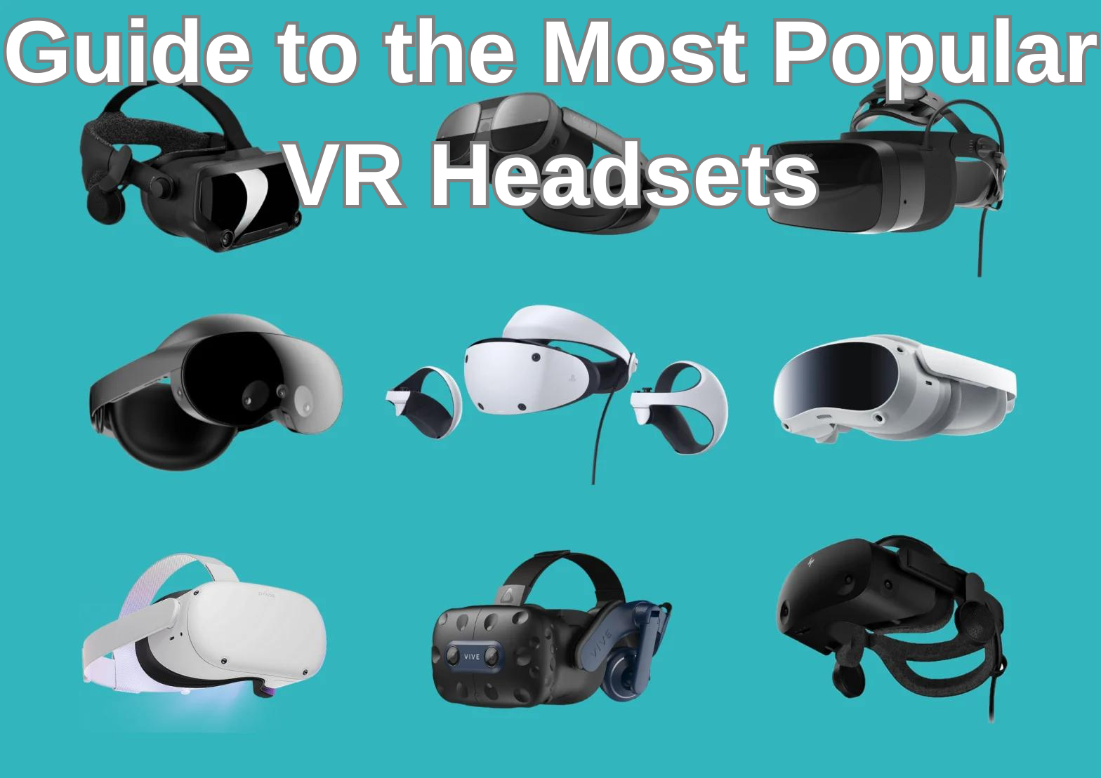 A Comprehensive Guide to the Most Popular VR Headsets