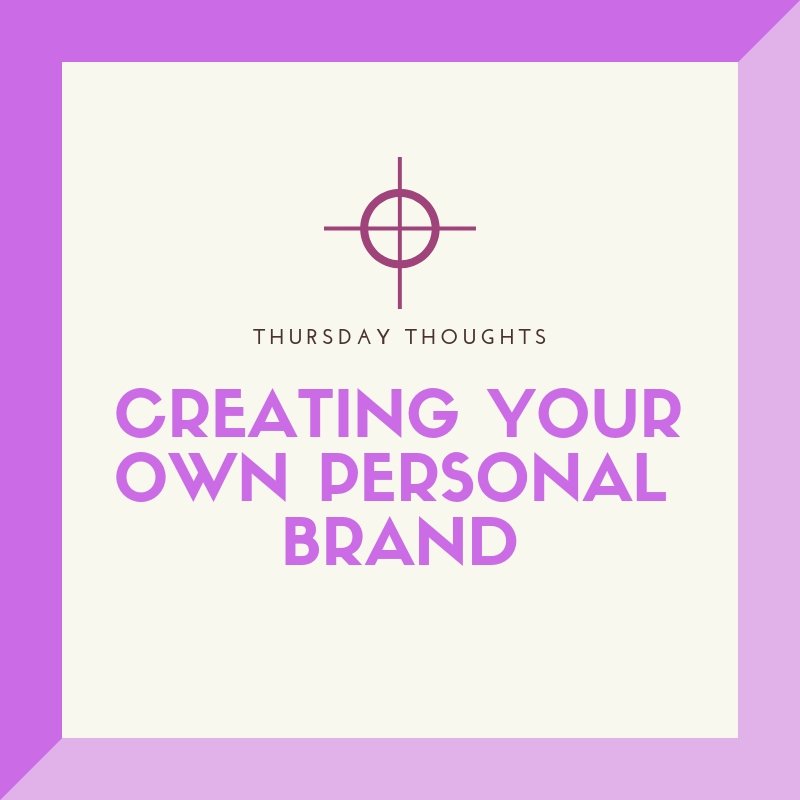 Creating Your Own Personal Brand - Thursday Thoughts